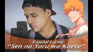 BLEACH quotSen no Yoru wo Koetequot Español Latino [upl. by Arun]