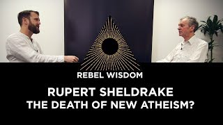 Rupert Sheldrake The Death of New Atheism [upl. by Nalani]