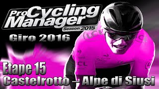 Giro 2016 Etape 15 Castelrotto  Alpe di Siusi  PCM 2015 [upl. by Letsirhc602]