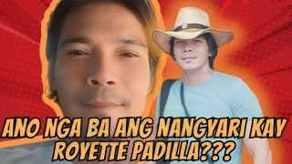 ANO NGA BA ANG NANGYARI KAY ROYETTE PADILLA [upl. by Assecnirp]