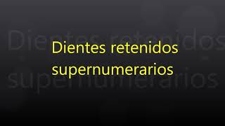 Dientes retenidos supernumerarios [upl. by Naryt]