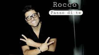 Rocco  Pazzo di te [upl. by Dippold]