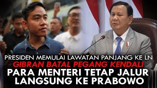 PRESIDEN MEMULAI LAWATAN KE LN GIBRAN BATAL PEGANG KENDALI RI MENTERI JALUR LANGSUNG KE PRABOWO [upl. by Gall]