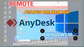 CARA REMOTE PCLAPTOP DARI JAUH DENGAN MUDAH MENGGUNAKAN ANYDESK DI WINDOWS 10 [upl. by Fakieh]