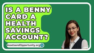 Is A BENNY Card A Health Savings Account  AssetsandOpportunityorg [upl. by Nalahs]