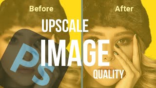 How to upscale image quality in Photoshop step By Step 2024 [upl. by Llertnac]