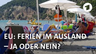 EU Ferien im Ausland  ja oder nein  Weltspiegel [upl. by Alesram]