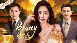 Bratty Bride EP17  Orphan girl wins the masters hearts in rich mansion  Yang Mi Li Dongxue [upl. by Carena695]