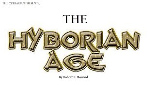 The Cybrarian Presents The Hyborian Age audiobook robertehoward conanthebarbarian kull [upl. by Anayra]