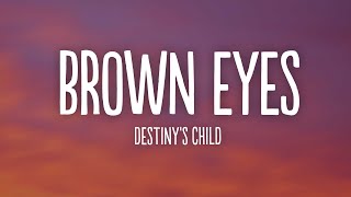 Brown Eyes  Destinys Child Lyrics [upl. by Lyndell]