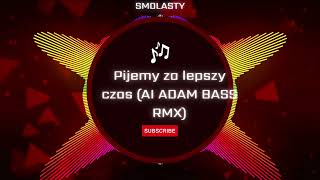 SMOLASTY  Pijemy za lepszy czas 2024 AI ADAM disco remix [upl. by Hennie943]