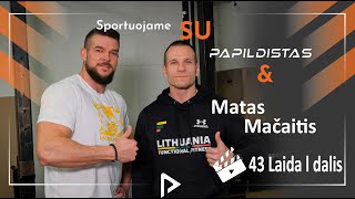 43 Laida 1 dalis sportuojame su Matu Mačaičiu Gero atsistatymo paslaptis Mažas bodyfat kaip [upl. by Kulsrud]