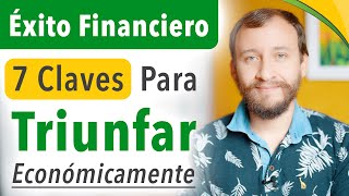 Éxito Financiero  7 Claves Para Triunfar Económicamente [upl. by Stempien]