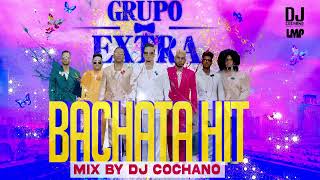 BACHATA HIT GRUPO EXTRA  MIX BY DJ COCHANO [upl. by Nonnarb910]