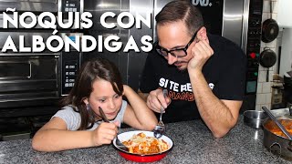 ÑOQUIS CON ALBONDIGAS [upl. by Paresh]