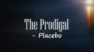 The Prodigal  Placebo 🎧Lyrics [upl. by Eneluj]