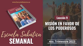 Escuela Sabática  Lección 9  Misión en favor de los poderosos  Lección Semanal [upl. by Reisch]