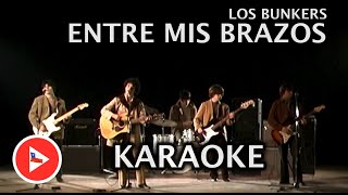 Los Bunkers  Entre Mis Brazos KARAOKE [upl. by Sillek35]