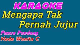 Mengapa Tak Pernah Jujur  Karaoke Indonesia  Pance Pondaag  Nada Wanita [upl. by Enrev]