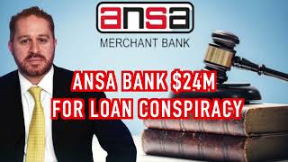 ANSA Bank Wins 24M for loan conspiracy [upl. by Norab270]