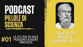 Podcast Pillole di scienza  Ep01  Talete di Mileto [upl. by Basilius]