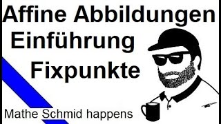 Affine Abbildungen Einführung Fixpunkte  Mathematik vom Mathe Schmid [upl. by Erde352]