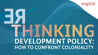 Rethinking Development Policy How to Confront Coloniality  english [upl. by Judus477]