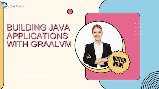 Building Java Applications with GraalVM  iCert Global [upl. by Ajroj]