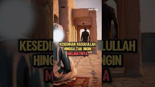 Kesedihan Rasulullah Hingga Tak ingin Melihatnya kisahislami nabimuhammad feedshorts [upl. by Juta118]