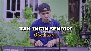 TAK INGIN SENDIRI COVER OBET KEY [upl. by Paola]