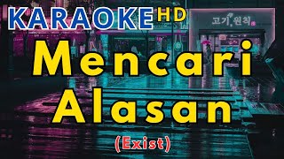 MENCARI ALASAN  EXIST Karaoke Tembang Malaysia Terbaik [upl. by Mile]