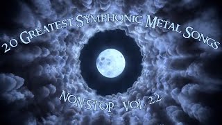 20 Greatest Symphonic Metal Songs NON STOP ★ VOL 22 [upl. by Daukas]