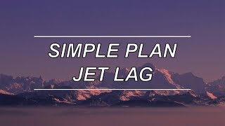 Jet Lag  Simple Plan feat Natasha Bedingfield Lyrics [upl. by Zoba808]