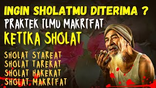 Sholat Syariat Tarekat Hakekat Makrifat  Ilmu Makrifat Tingkat Tinggi [upl. by Eldridge999]