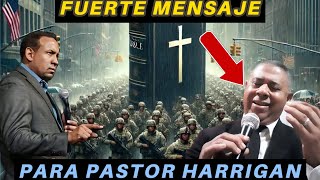 FUERTE MENSAJE PARA EL PASTOR HARRIGAN DE otro PASTOR ¡CAMBIE SÚ forma DE PREDICAR le DIJO🤯🩸✝️😭 [upl. by Tanya128]