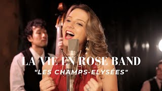 Les ChampsElysees Joe Dassin Live by LaVieEnRoseBand [upl. by Ettevy149]