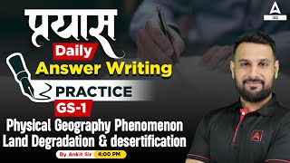 Answer Writing Practice  Physical Geography Phenomenon Land Degradation amp Desert GS1  Adda247 IAS [upl. by Ggerk]