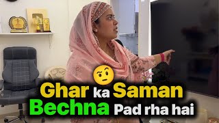 GHAR ka saman bechna pad raha hai 🤦🏻‍♀️ [upl. by Eadmund846]