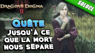 Jusquà ce que la mort nous sépare Quête  Solution  Dragons Dogma 2 [upl. by Ahsekahs]