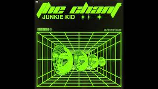 Junkie Kid  The Chant Extended Mix [upl. by Mikeb]