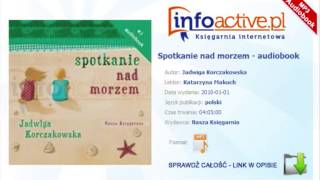 Spotkanie nad morzem audiobook mp3  Jadwiga Korczakowska [upl. by Eerrehc121]