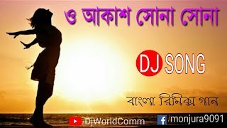 O Akash Sona Sona  New Bengali Dj Remix Song  DjWorldCom [upl. by Manus]