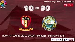 Hayes amp Yeading Utd v Gosport Borough  90in90 HIGHLIGHTS  9th March 2024 [upl. by Fronia924]