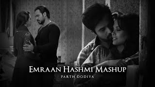 Emraan Hashmi Mashup  Parth Dodiya  Emotional Love Mashup [upl. by Lydon]