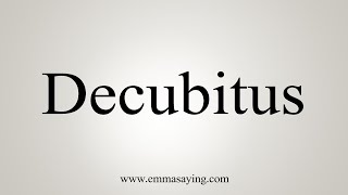 How To Say Decubitus [upl. by Htepsle21]