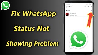 How to Fix WhatsApp Status Not Showing Problem  WhatsApp Status Not Showing Problem [upl. by Gnaoh]