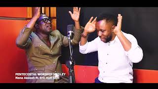 Pentecostal Worship Medley Music by Nana Akosah Ft Eric Kofi Sam [upl. by Cirre]