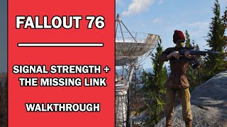 Fallout 76  Mission Walkthrough  Signal Strength  The Missing Link 1st Part with Commentary [upl. by Letnahc]