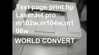 Test page print hp LaserJet pro m102wm104wm106w world convert [upl. by Tempa10]