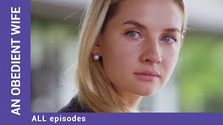 AN OBEDIENT WIFE ALL Episodes Russian TV Series Melodrama English Subtitles [upl. by Dnalevets60]